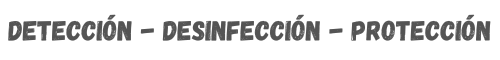 Deteccion - Desinfeccion - Proteccion